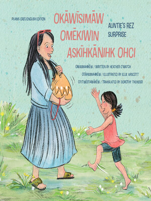 cover image of okāwīsimāw omēkiwin askīhkānihk ohci/Auntie's Rez Surprise